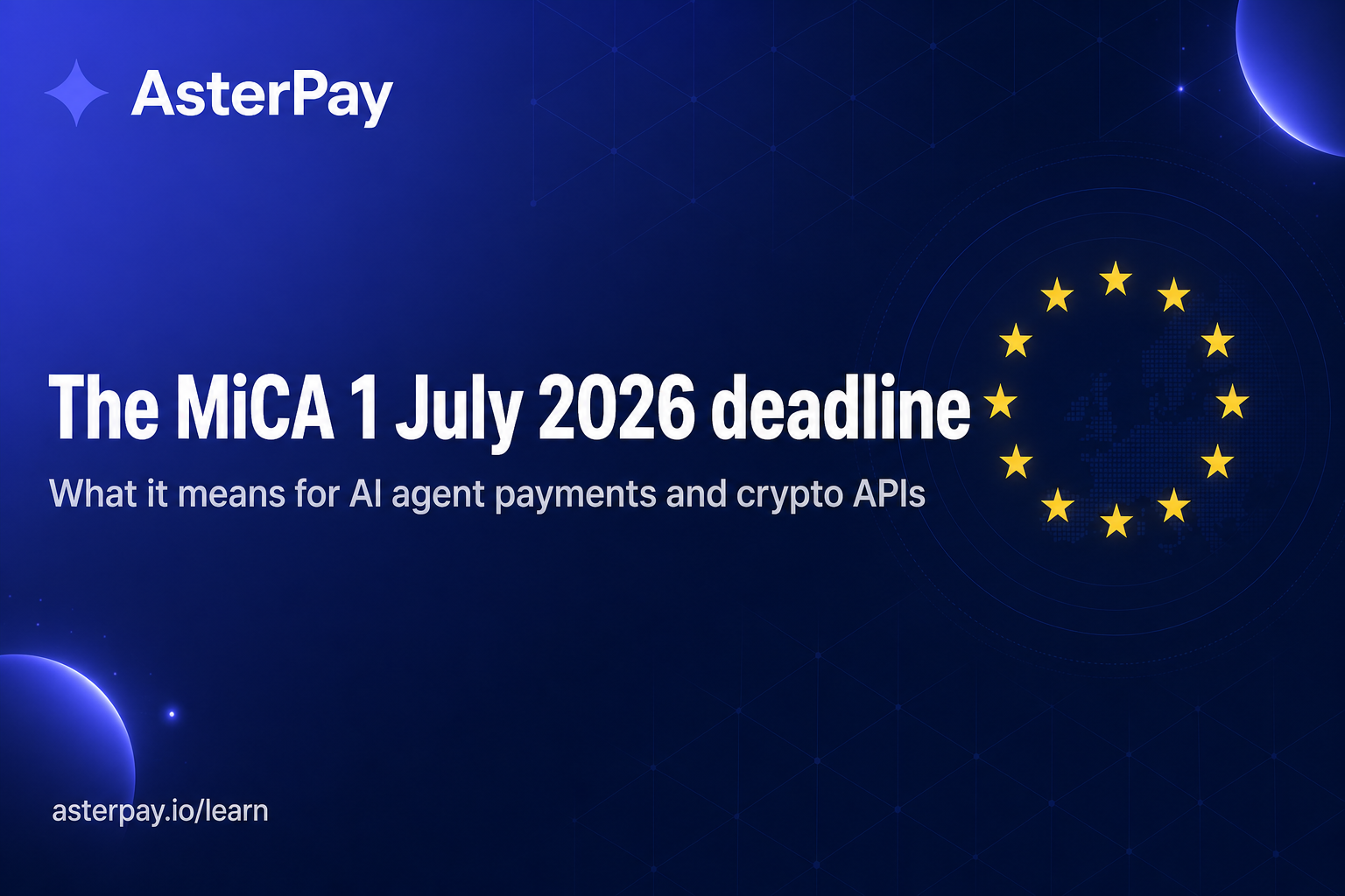 The MiCA 1 July 2026 deadline — what it means for AI agent payments and crypto APIs